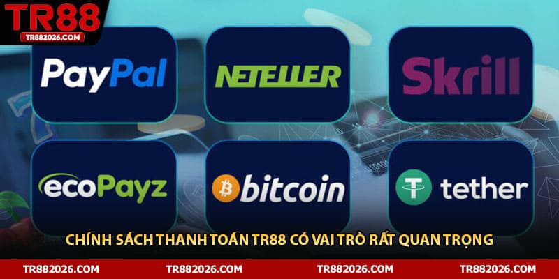 Chính sách thanh toán TR88 có vai trò rất quan trọng 