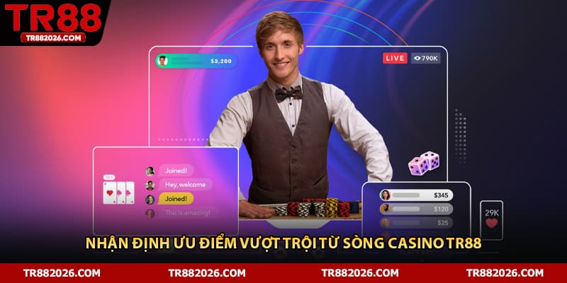 Nhận định ưu điểm vượt trội từ sòng casino TR88