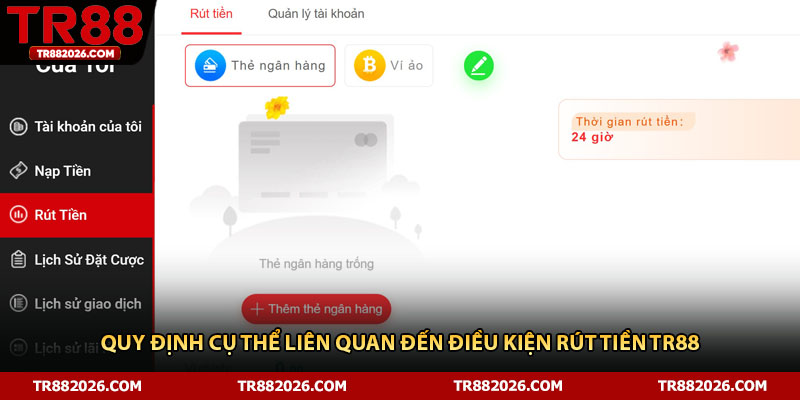 Quy định cụ thể liên quan đến điều kiện rút tiền TR88